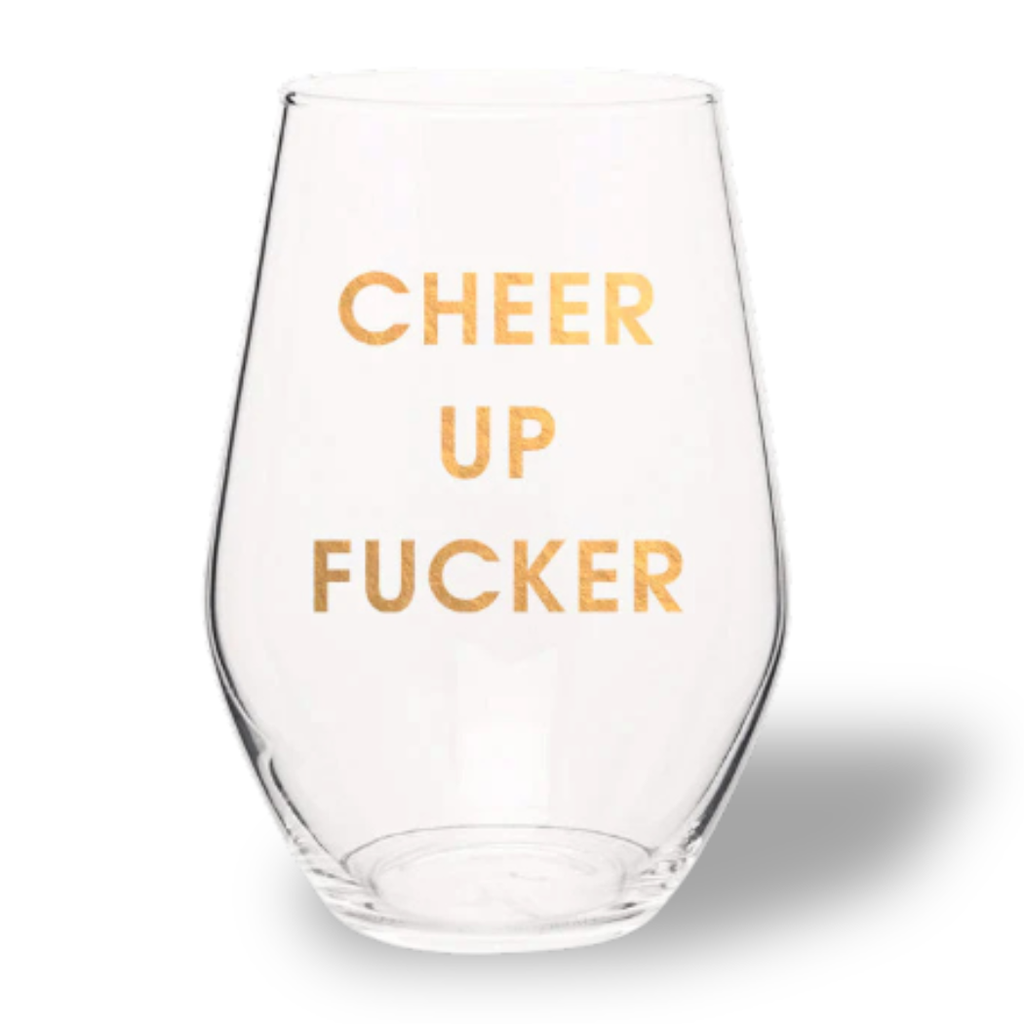 Cheer Up Fucker - Gold Foil Stemless Wine Glass