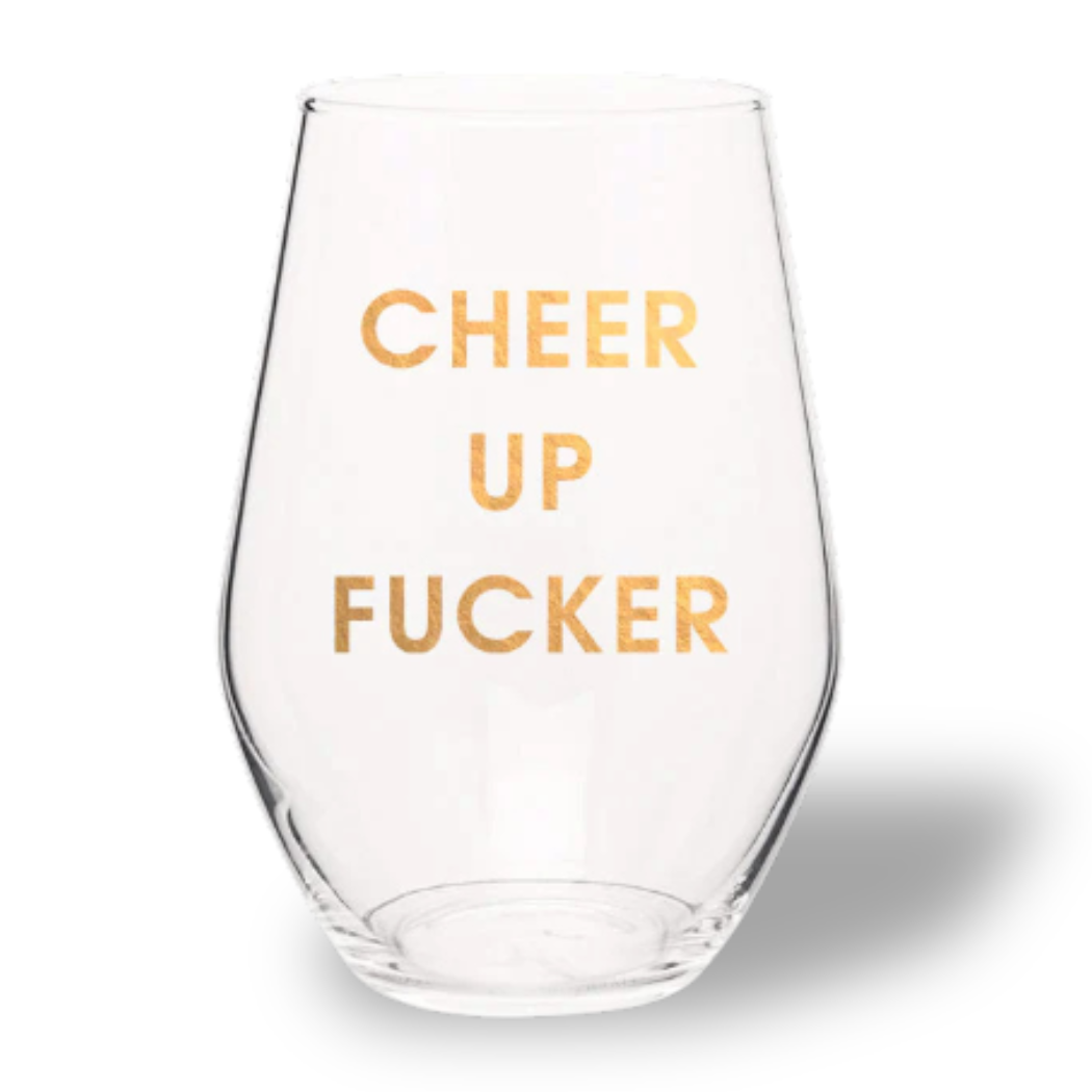Cheer Up Fucker - Gold Foil Stemless Wine Glass