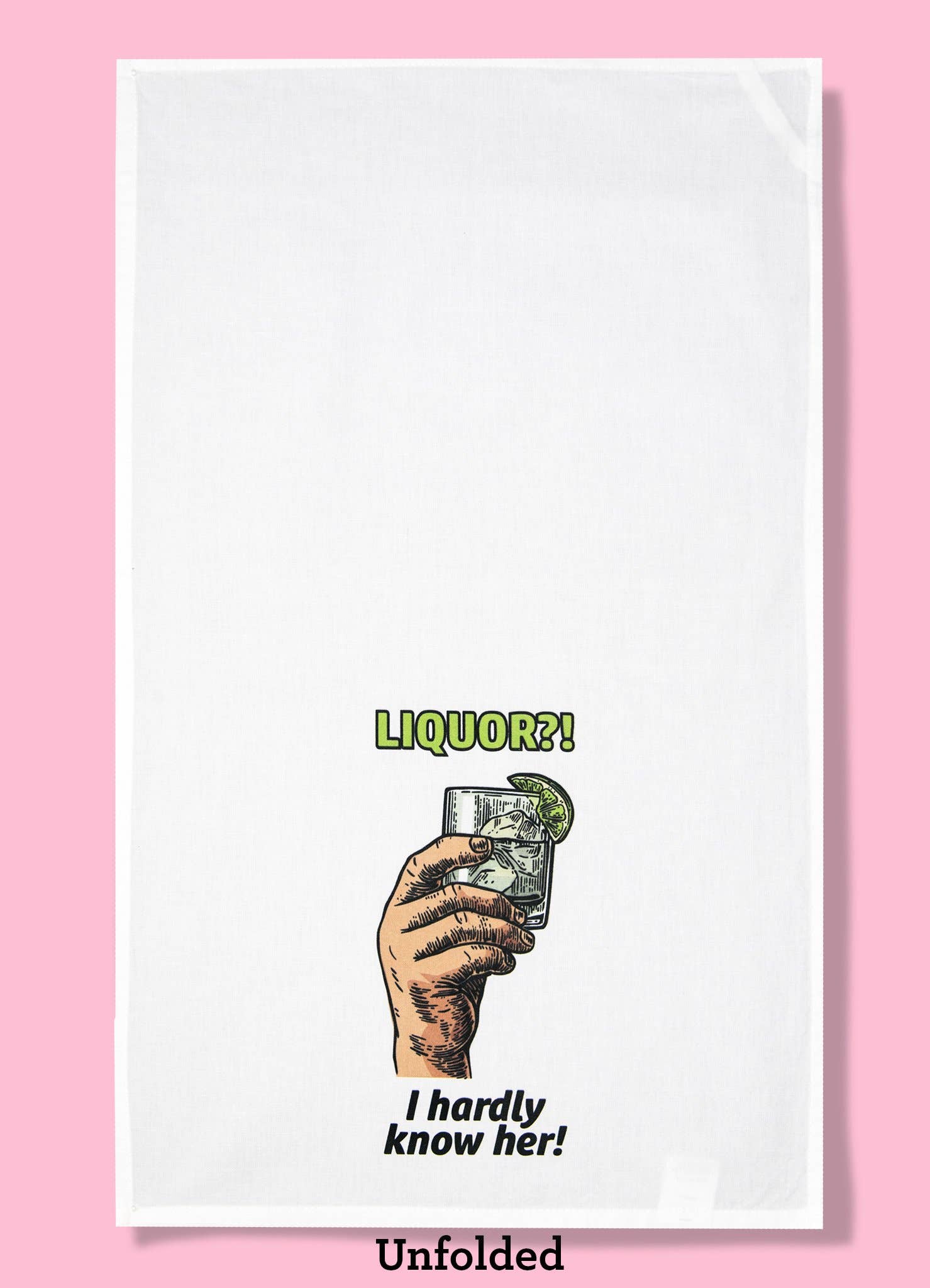 Liquor?! I Hardly Know Her! Dishtowel