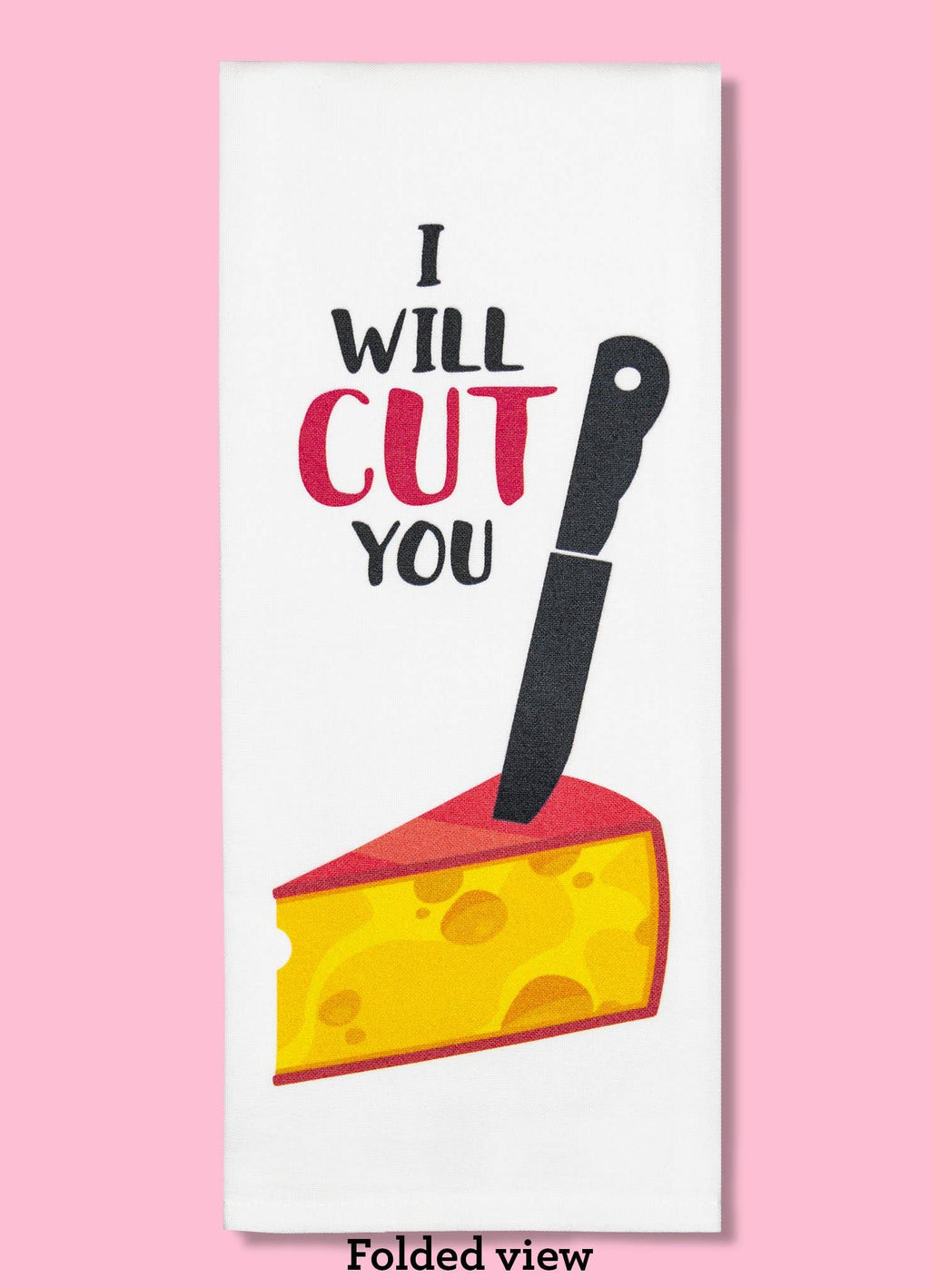 I Will Cut You - Cheese Dishtowel