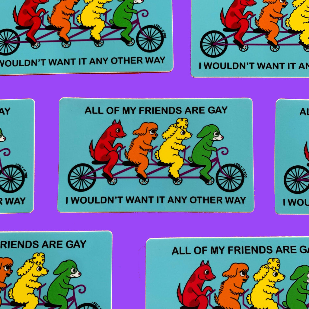 All of My Friends Are Gay Sticker – One Strange Bird