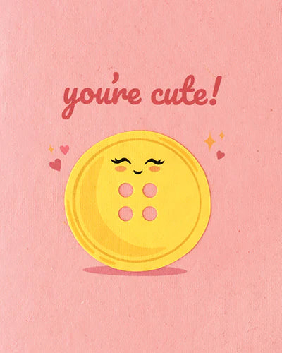 You're A Cute Button