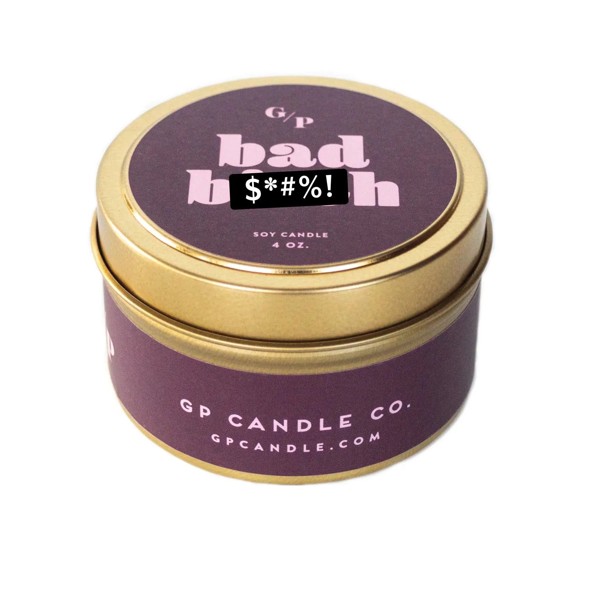 Bad B*tch Just Because 4 oz. Candle Tin