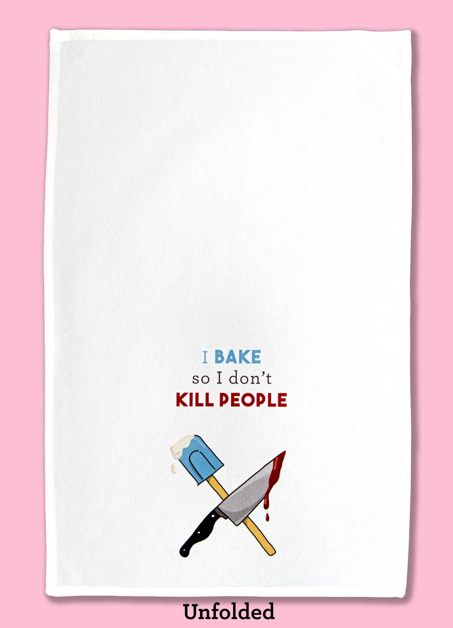 I Bake So I Don't Kill People Dishtowel