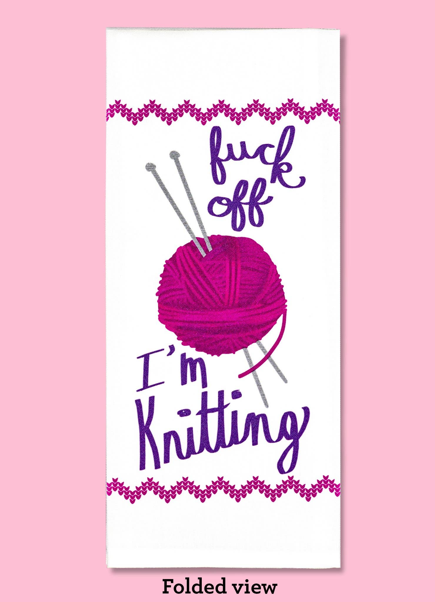 Fuck Off I'm Knitting Dishtowel