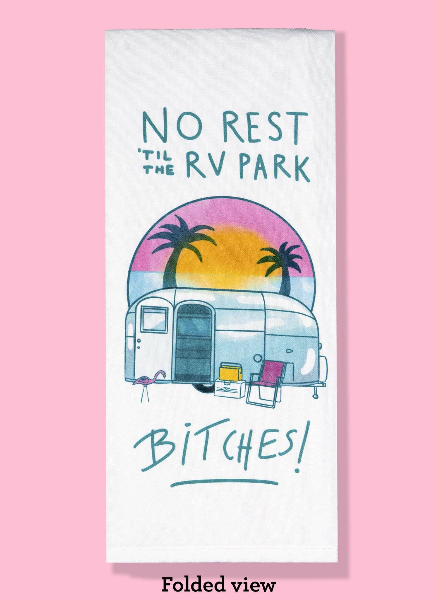No Rest 'Til The RV Park Dishtowel