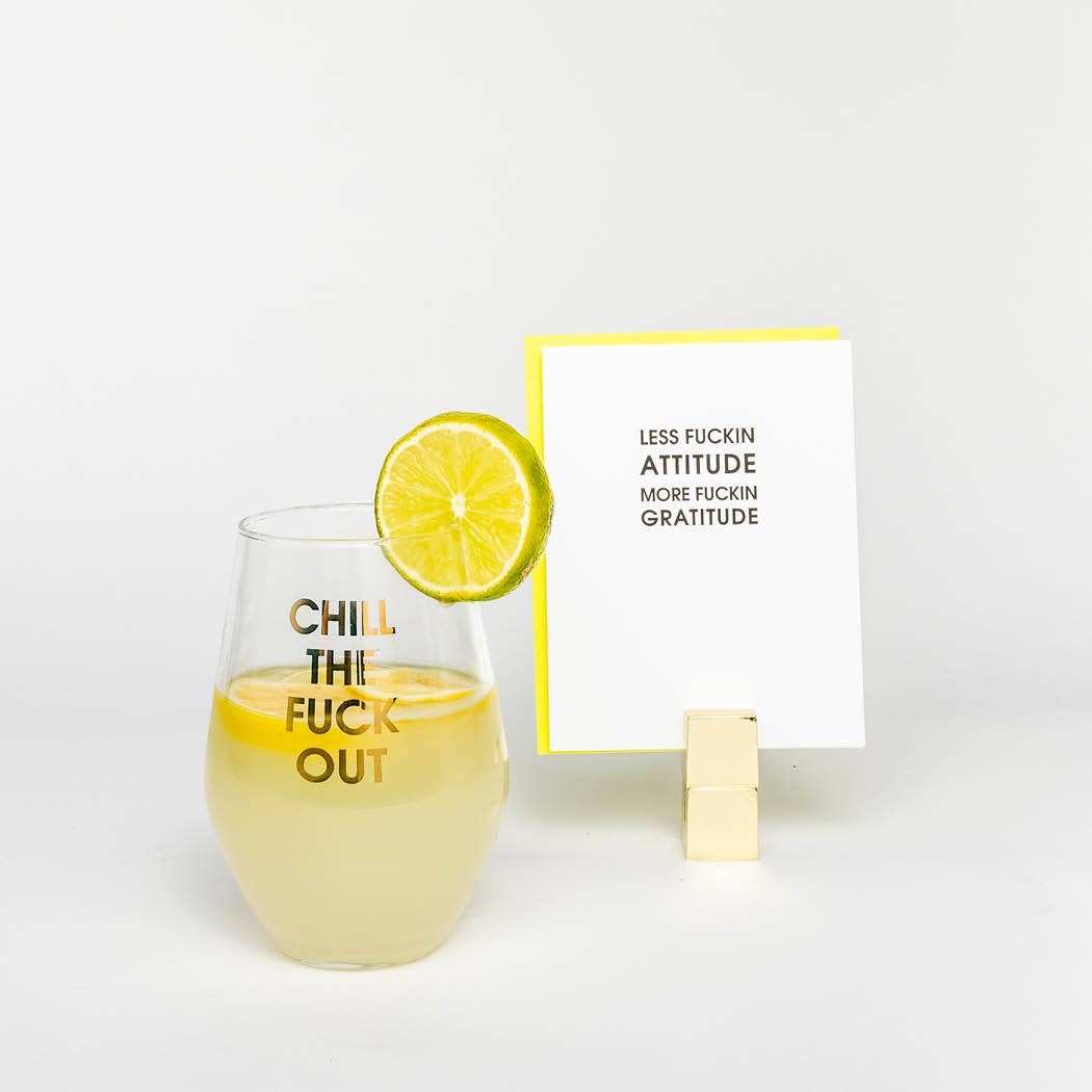 Chill The Fuck Out -Stemless Wine Glass