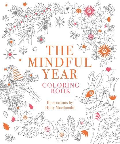 The Mindful Year Coloring Book: 45 Designs and Quotes to Color Yourself Calm Through the Seasons