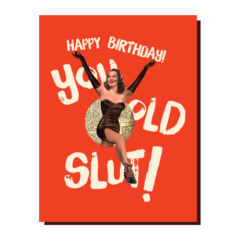 YOU OLD SLUT! birthday card