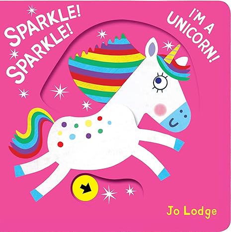Sparkle! Sparkle! I’m a Unicorn!: A Pull Tab Book (Little Hands Big Fun)