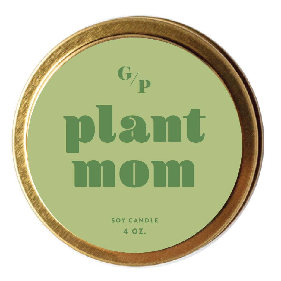 Plant Mom Just Because 4 oz. Candle Tin