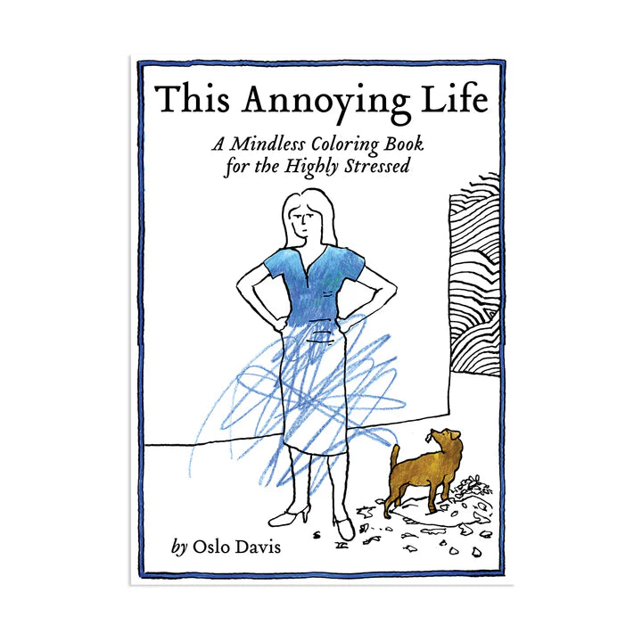 This Annoying Life: A Mindless Coloring Book for the Highly Stressed