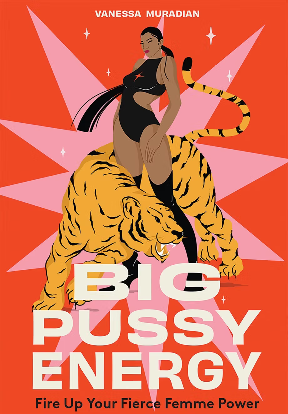 Big Pussy Energy: Fire Up Your Fierce Femme Power