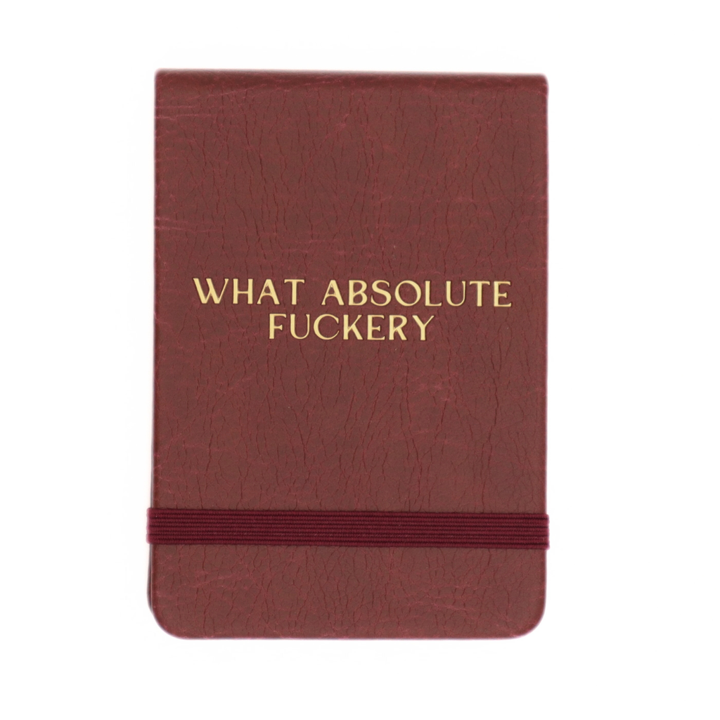 Leatherette Pocket Journal What Absolute Fuckery