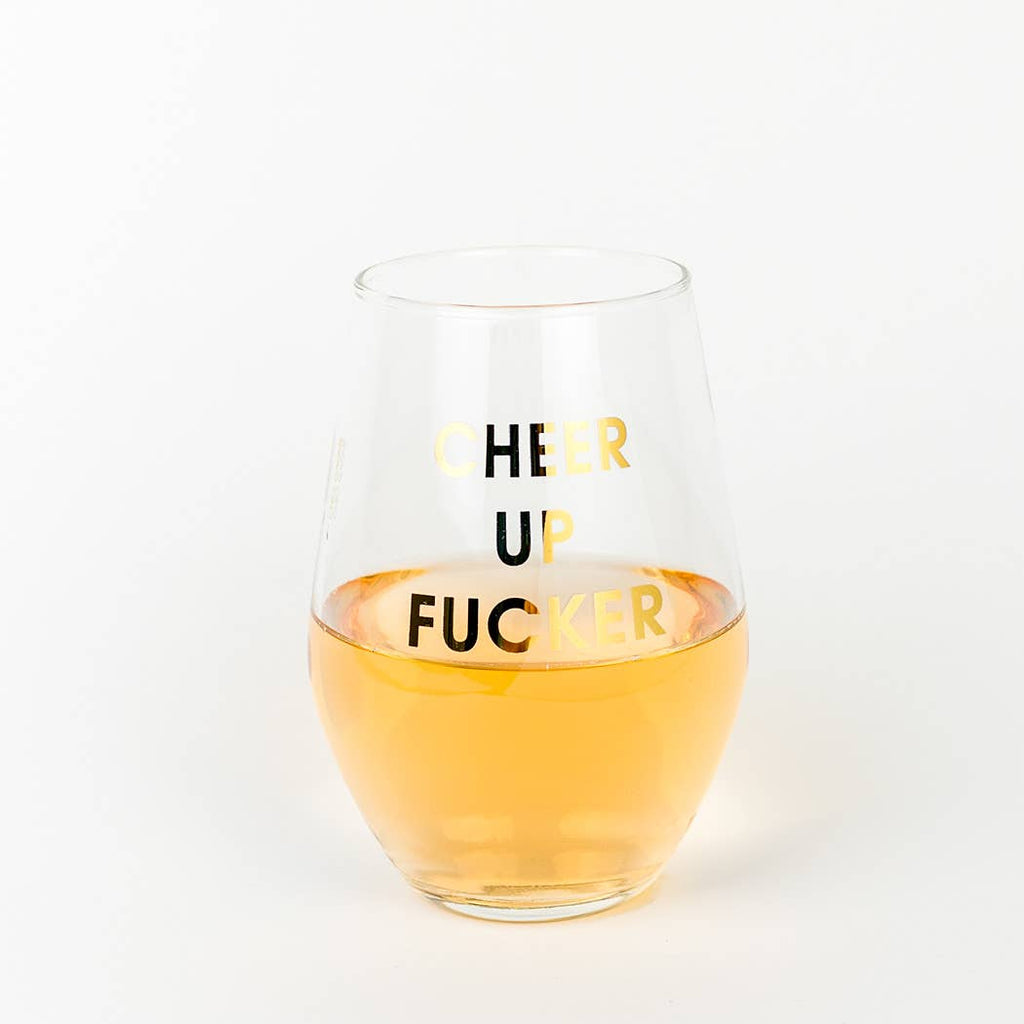 Cheer Up Fucker - Gold Foil Stemless Wine Glass