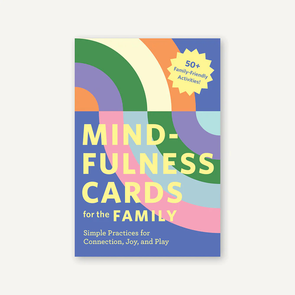 Mindfulness Cards for the Family Simple Practices for Connection, Joy, and Play
