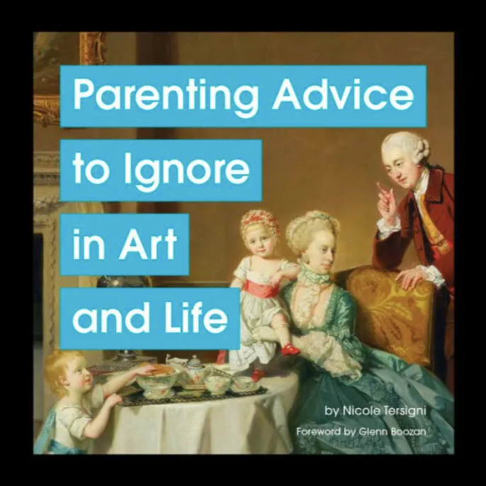 Parenting Advice to Ignore in Art and Life