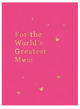 For The World's Greatest Mom