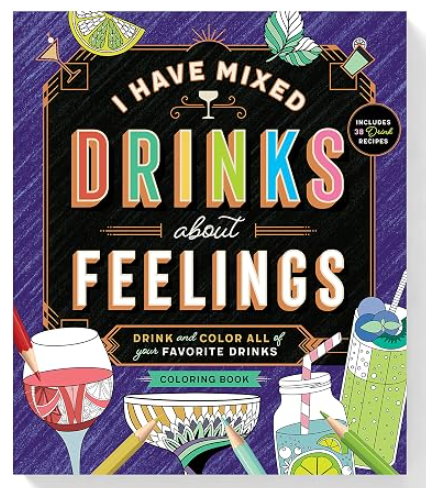 I Have Mixed Drinks About Feelings Coloring Book