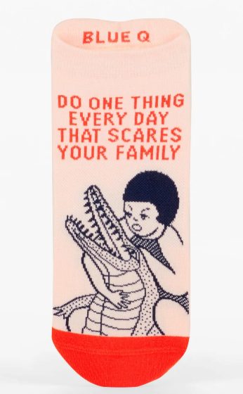 Do One Thing Every Day That Scares Your Family Sneaker Socks