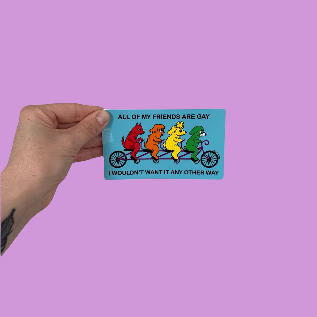 All of My Friends Are Gay Sticker – One Strange Bird