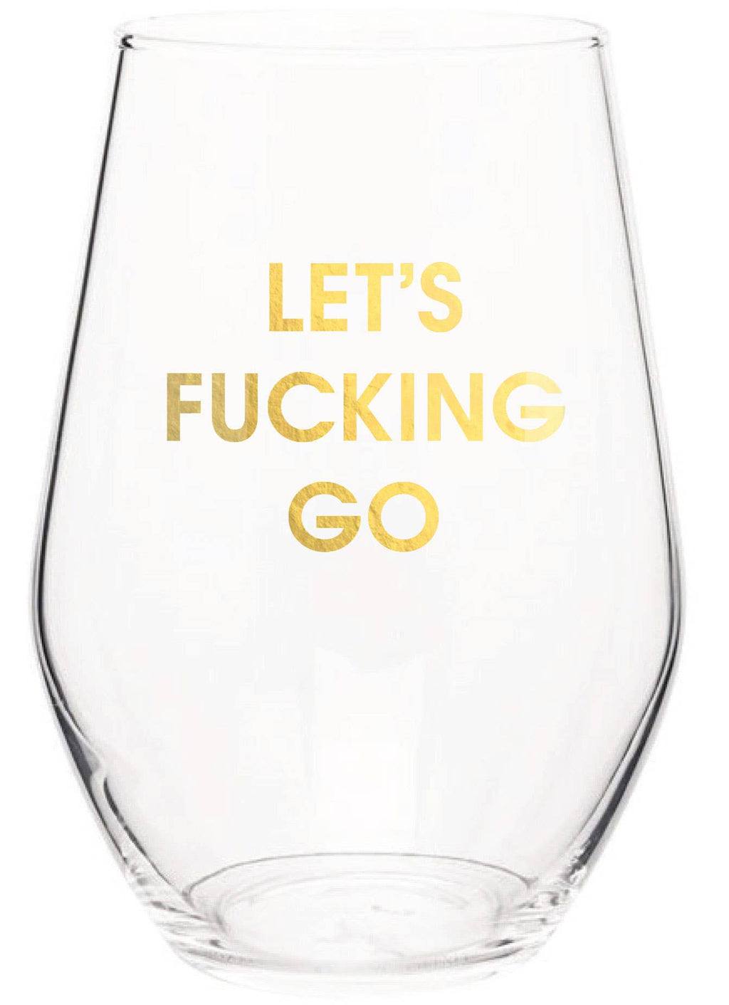 Let's Fucking Go - Gold Foil Wine Glass Stemless