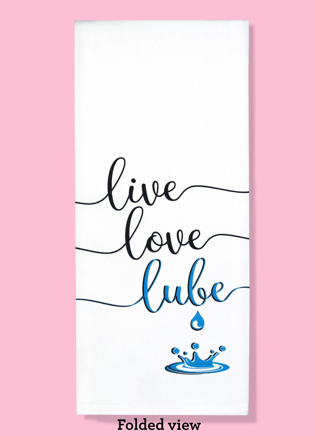 Live, Love, Lube Dishtowel