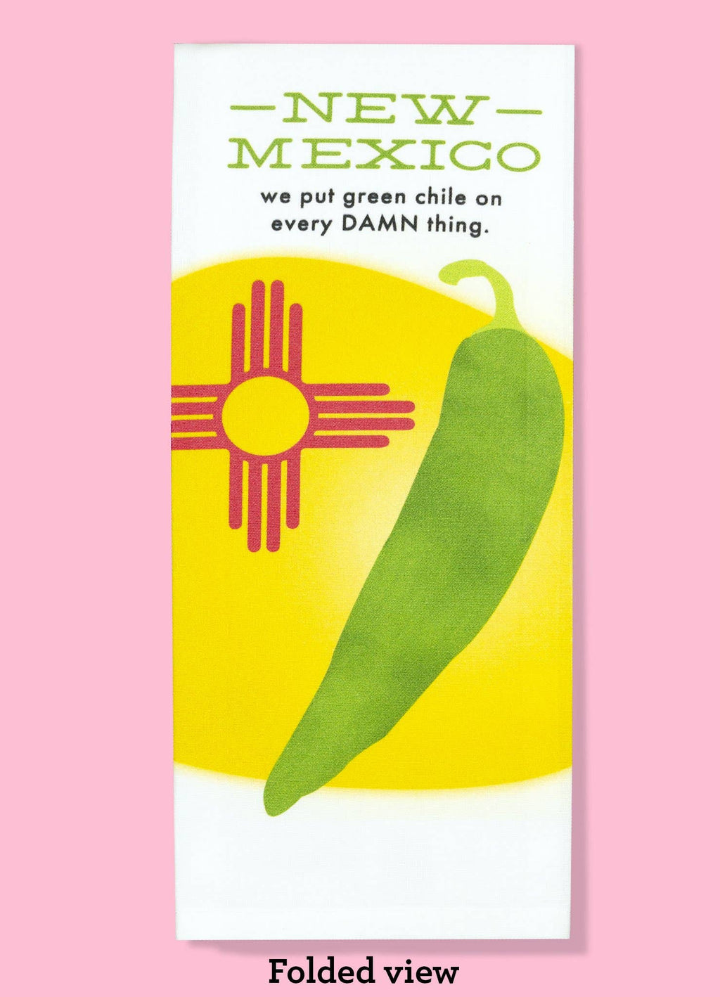 New Mexico - Green Chile on Every Damn Thing Dishtowel