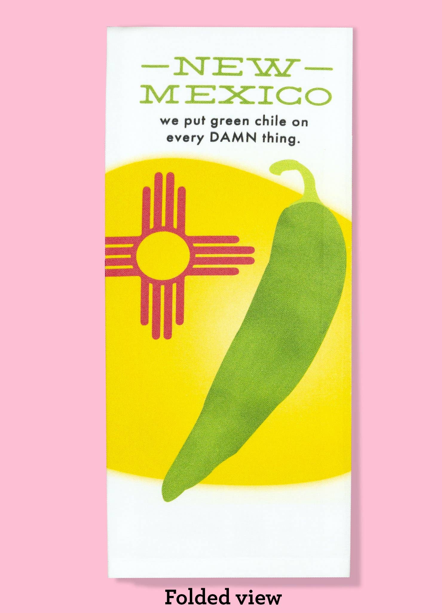 New Mexico - Green Chile on Every Damn Thing Dishtowel