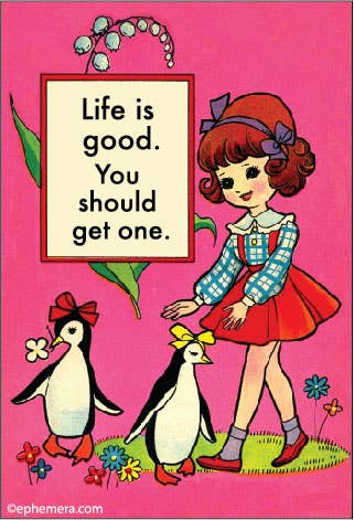 MAGNET: Life is good. You should get one.