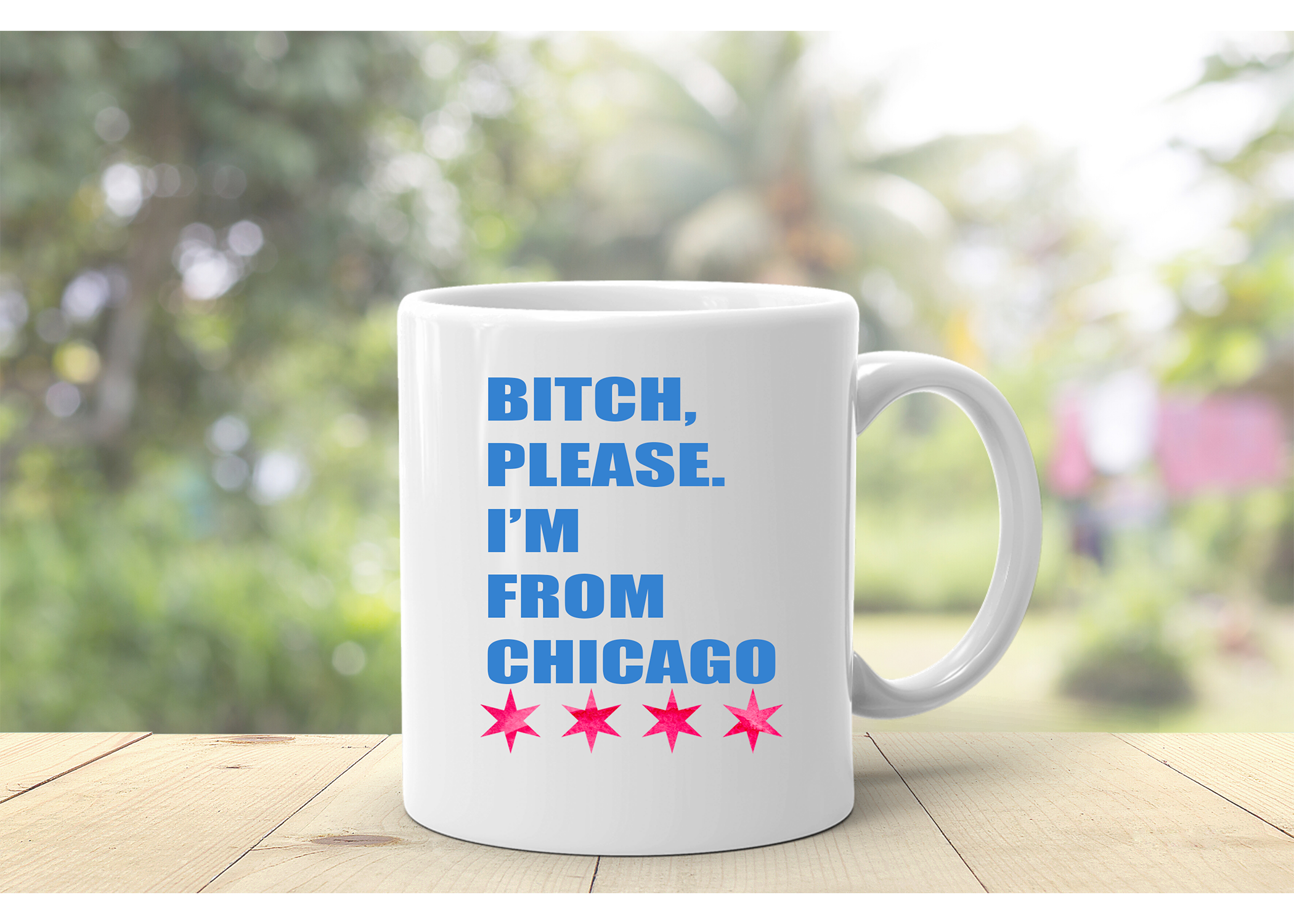 Bitch please I'm from Chicago Mug