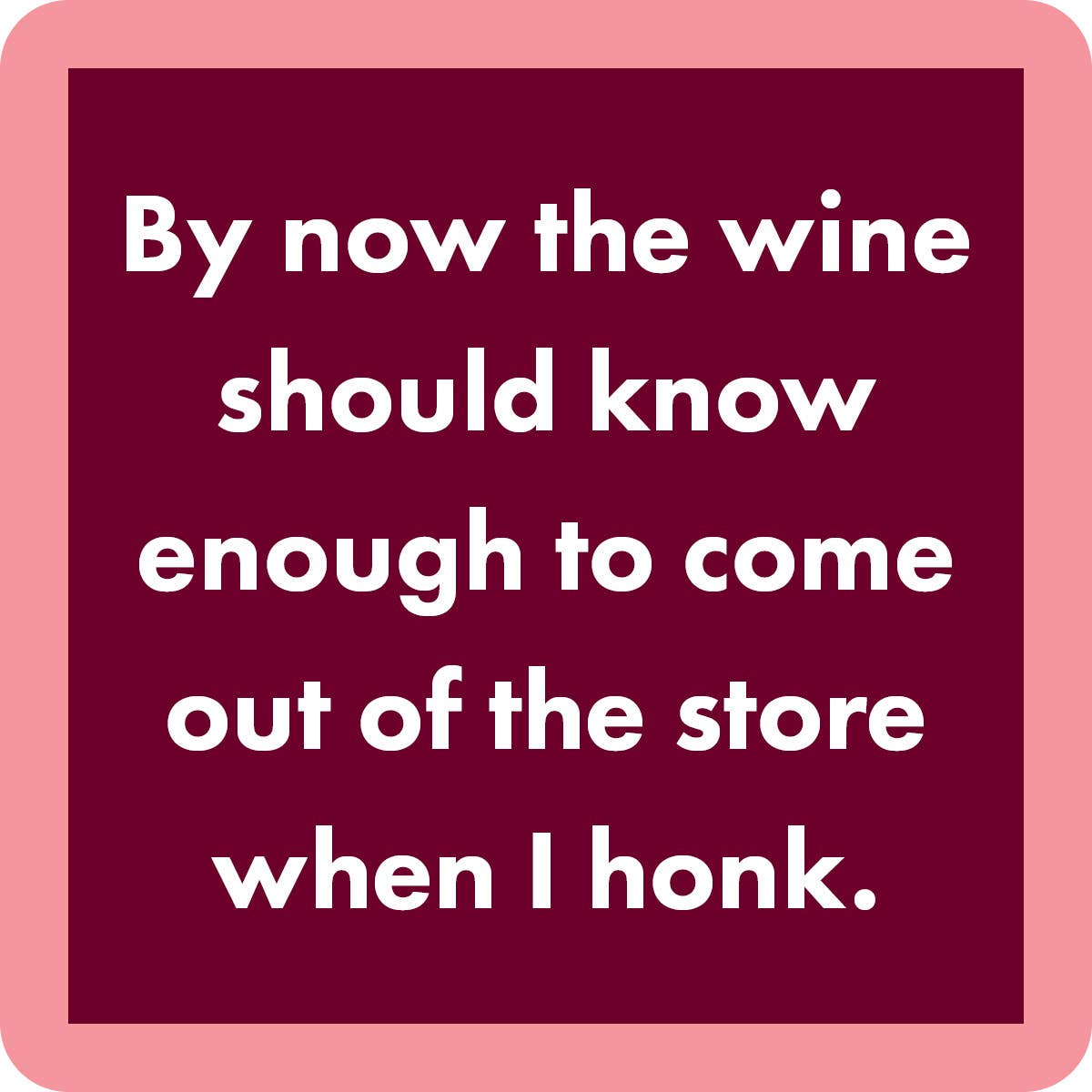 COASTER: Wine honk