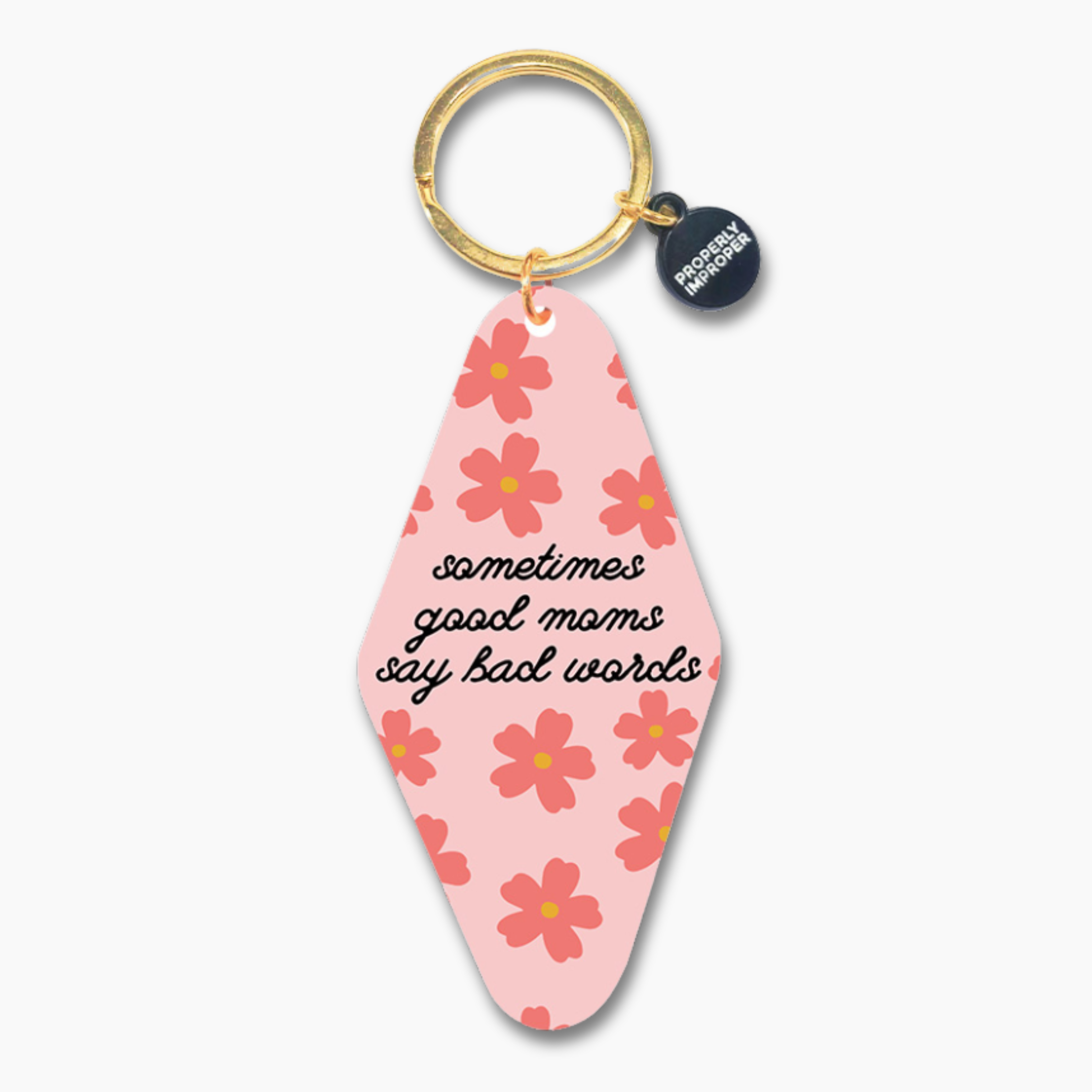 Printed Keychain Sometimes Good Moms Say Bad Words
