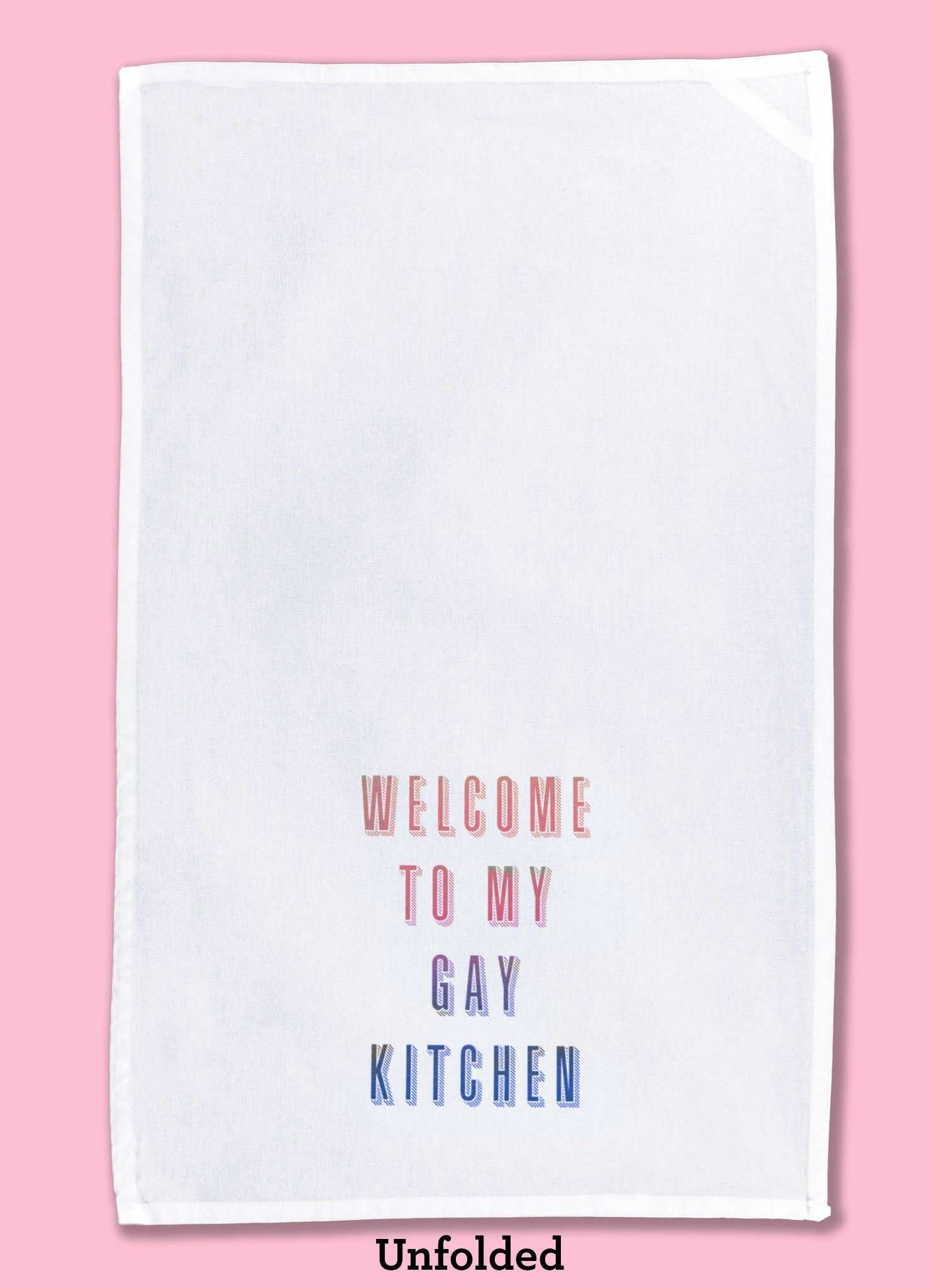 Welcome to My Gay Kitchen Dishtowel