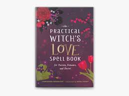 The Practical Witch's Love Spell Book