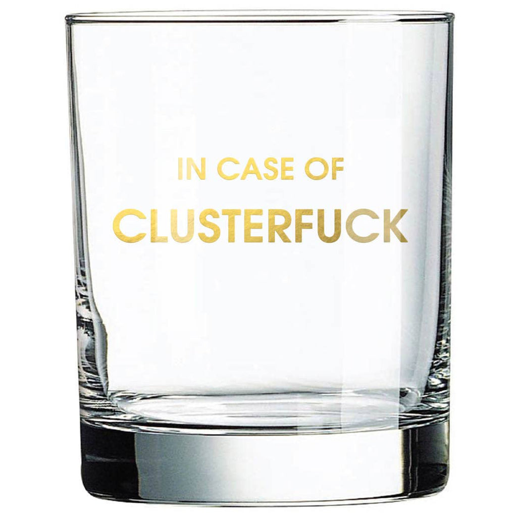 In Case of Clusterfuck Rocks Glass