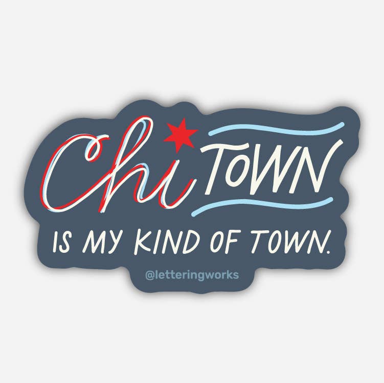 Chi Town Is My Kind Of Town Sticker