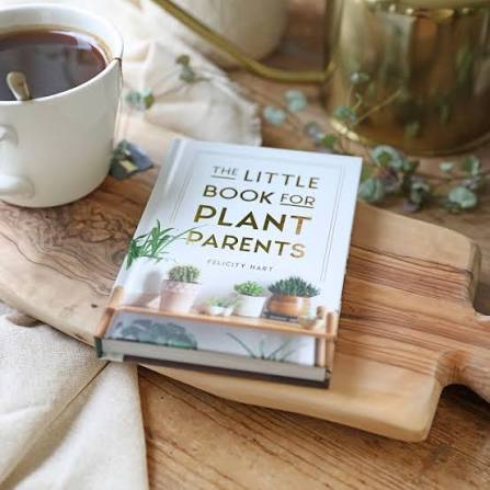 The Little Book for Plant Parents: Simple Tips to Help You Grow Your Own Urban Jungle