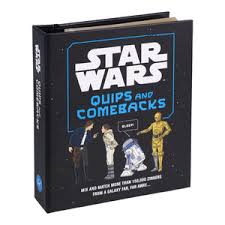 Star Wars Quips and Comebacks Mix and Match More than 150,000 Zingers from a Galaxy Far, Far Away. . . .