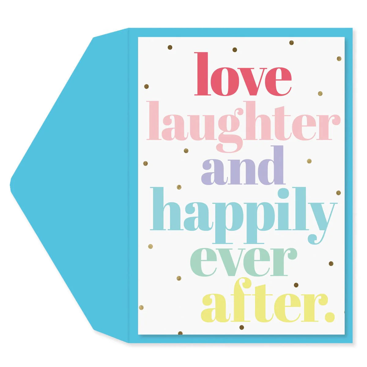 Love, Laughter, and Happily Ever After Card