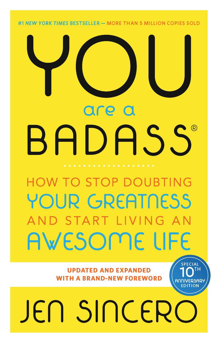 You Are a Badass® How to Stop Doubting Your Greatness and Start Living an Awesome Life