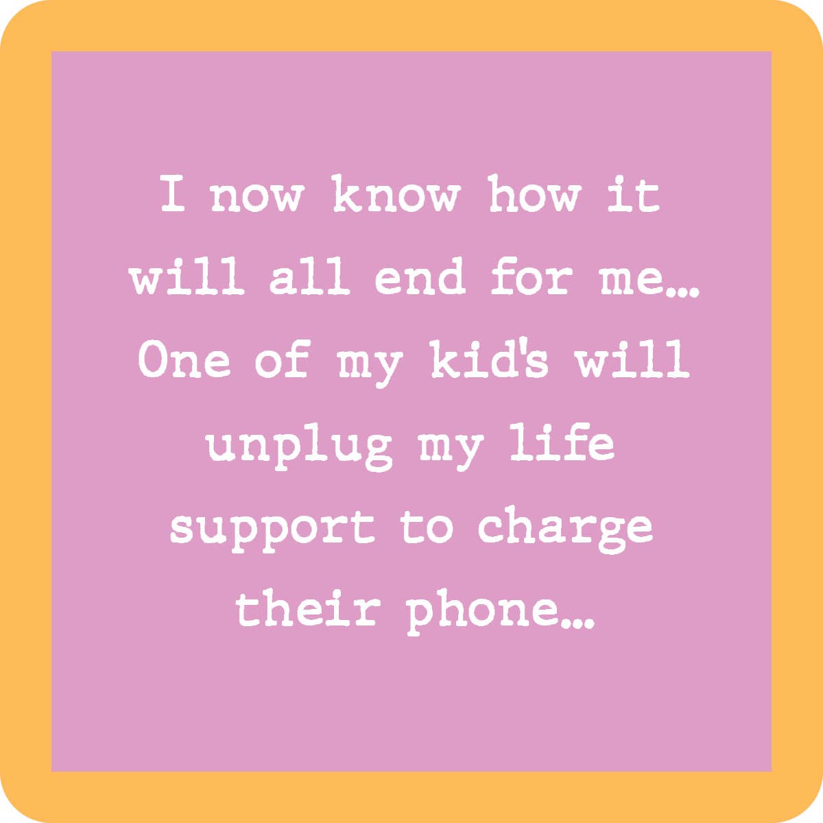 COASTER: Unplug life support