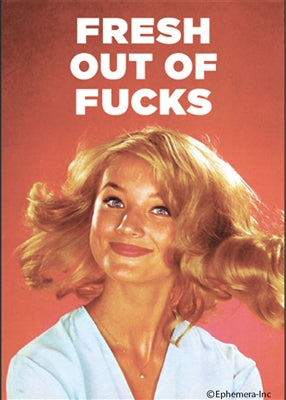 FRESH OUT OF FUCKS - NOVELTY MAGNET - One Strange Bird