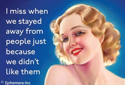 I MISS WHEN WE STAYED WAY FROM PEOPLE JUST BECAUSE WE DIDN'T LIKE THEM - NOVELTY MAGNET - One Strange Bird