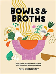 Bowls and Broths: Build a Bowl of Flavour From Scratch, with Dumplings... - One Strange Bird