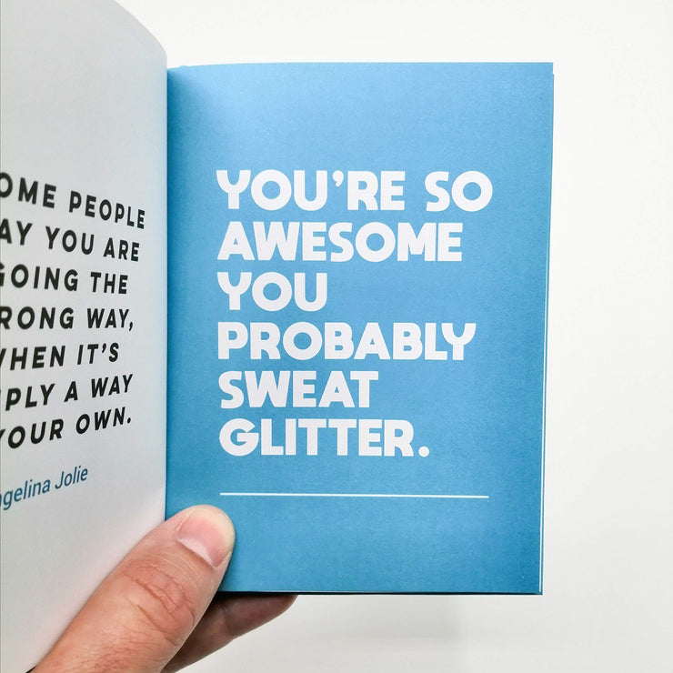 You're Awesome AF: Here's a Book (Because It's Not like I'm Going to Tell You to Your Face)