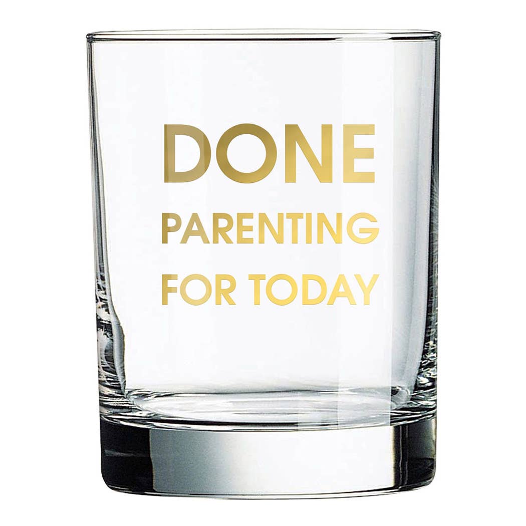 Done Parenting Today -Rocks Glass