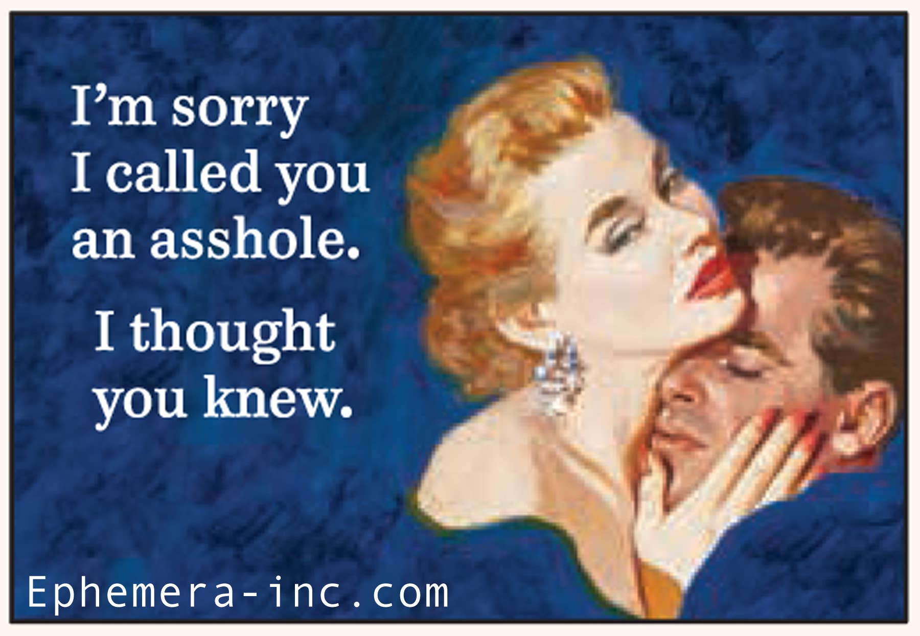 I'm sorry I called you an asshole magnet