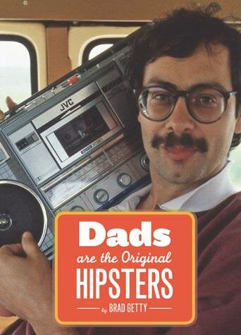 Dads Are the Original Hipsters - One Strange Bird