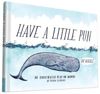 Have a Little Pun: An Illustrated Play on Words - One Strange Bird